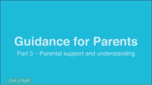 Part 3 – Parental support and understanding