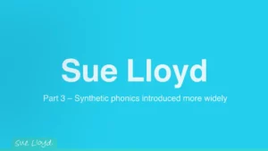 Part 3 – Synthetic phonics introduced more widely